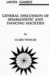 GENERAL DISCUSSION OF SHAMANISTIC AND DANCING SOCIETIES