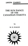 THE SUN DANCE OF THE CANADIAN DAKOTA